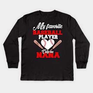 My Favorite Baseball Player Calls Me Nana Kids Long Sleeve T-Shirt